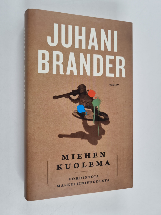 Juhani Brander : Miehen kuolema : pohdintoja maskuliinisu...