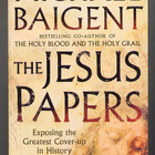 Michael Baigent: The Jesus Papers: Exposing the Greatest Cov - pikkukuva 1