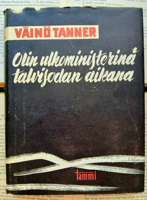 Väinö Tanner - Olin ulkoministerinä talvisodan aikana (sid.)