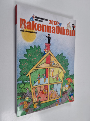 Rakenna Oikein 2013 : Pienrakentajan ratkaisut