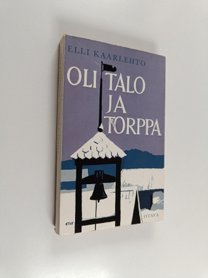 Elli Kaarlehto : Oli talo ja torppa