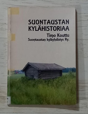 Timo Kouttu : Suontaustan kylähistoriaa  - Huittinen (2006)
