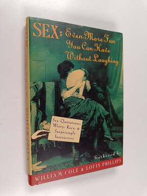 William Cole ym. : Sex - Even More Fun You Can Have Witho...