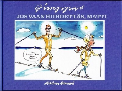Jos vaan hiihdettäs,Matti , uusi