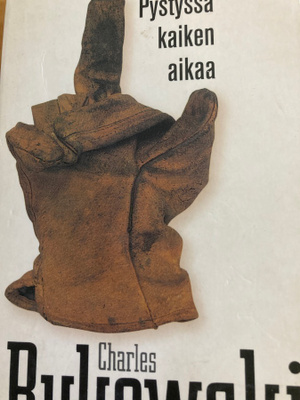 BUKOVSKI: PYSTYSSÄ KAIKEN AIKAA