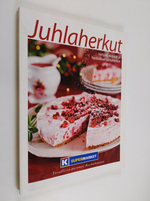 Ari Malmberg : Juhlaherkut : helpot, nopeat ja herkullise...