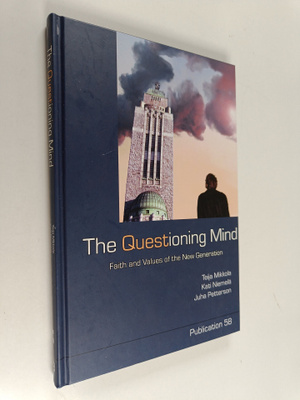 Teija Mikkola : The questioning mind : faith and values o...