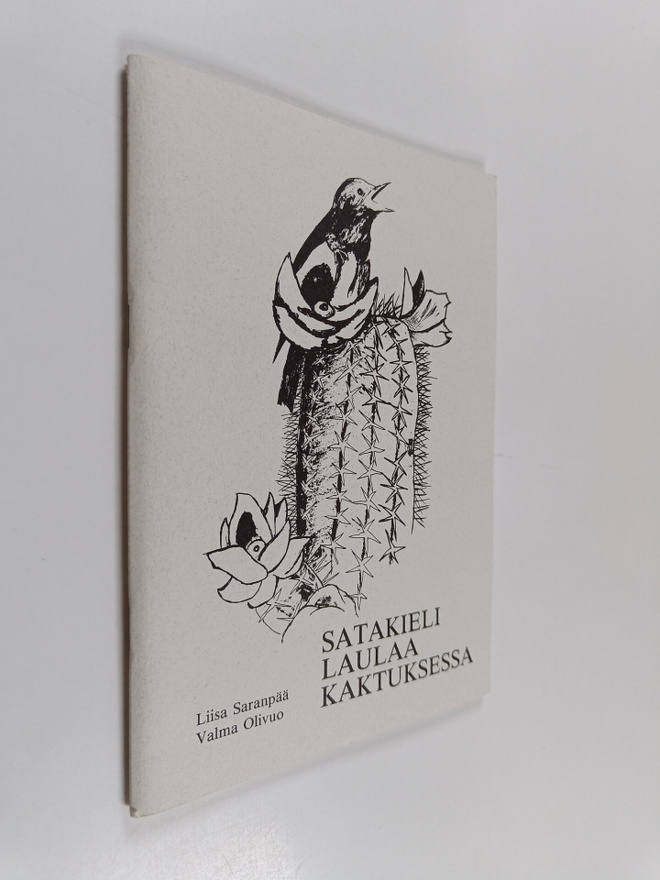Liisa Saranpää : Satakieli laulaa kaktuksessa (signeerattu)