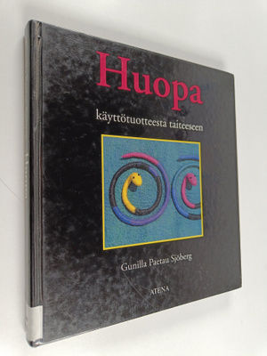 Gunilla Paetau Sjöberg : Huopa : käyttötuotteesta taiteeseen