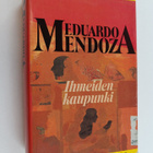 Eduardo Mendoza : Ihmeiden kaupunki - pikkukuva 1
