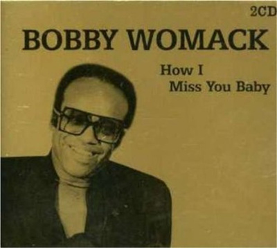 Bobby Womack - How I Miss You Baby 2CD