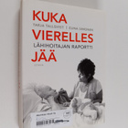 Tarja Tallqvist : Kuka vierelles jää : lähihoitajan raportti - pikkukuva 1