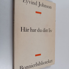 Eyvind Johnson : Här har du ditt liv! - pikkukuva 1
