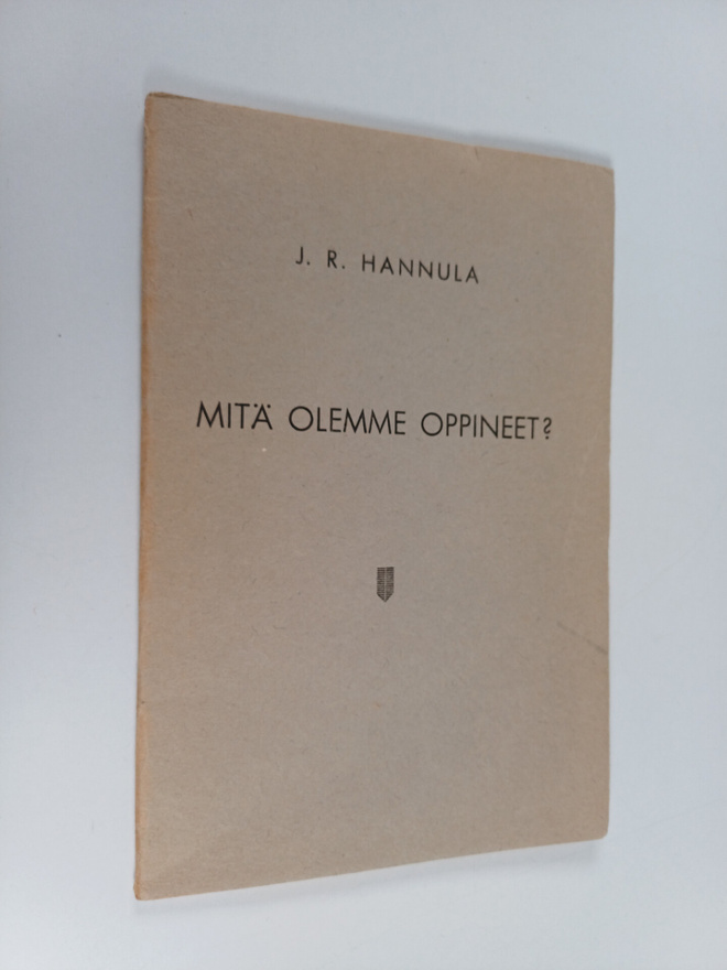 J. R. Hannula : Mitä olemme oppineet?
