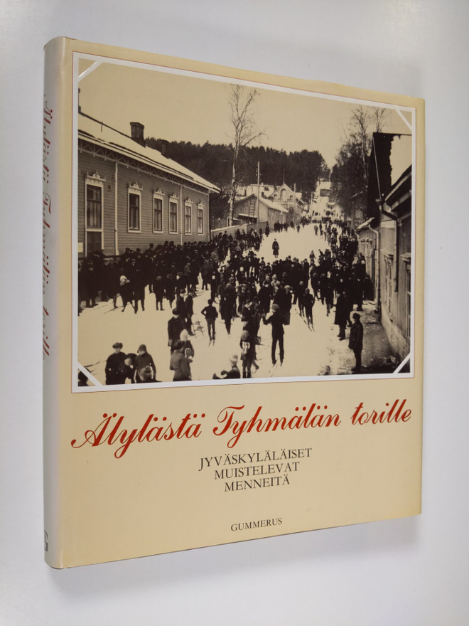 Älylästä Tyhmälän torille : jyväskyläläiset muistelevat m...