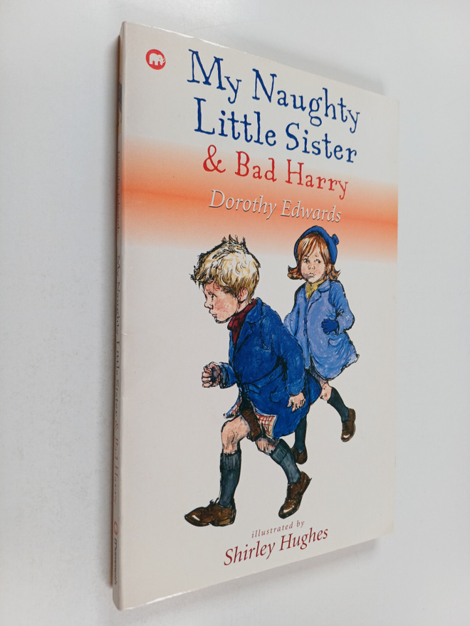 Dorothy Edwards : My naughty little sister & bad Harry