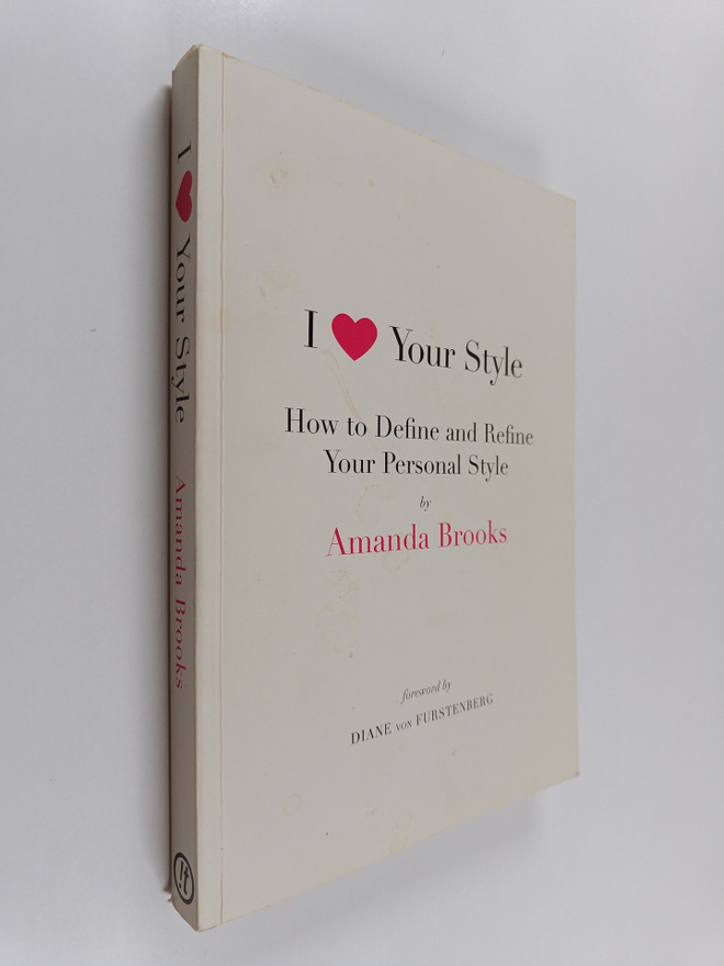 Amanda Brooks : I Love Your Style : How to Define and Ref...