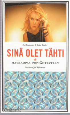 Kostiainen Takalo: SINÄ OLE TÄHTI - MATKAOPAS POPTÄHTEYTEEN