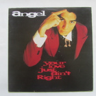 Angel: Your Love Just Ain´t Right  12"  Maxisingle  1991 - pikkukuva 1