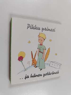 Antoine de Saint-Exupery : Pikku prinssi ... ja hänen yst...