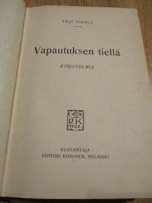 YRJÖ SIROLA Vapautuksen tiellä Kirjoitelmia VIHTORI KOSONEN