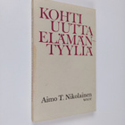 Aimo T. Nikolainen : Kohti uutta elämäntyyliä : Puheenvuo... - pikkukuva 1