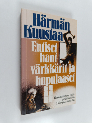 Härmän Kuustaa : Entiset hantvärkkärit ja hupulaaset : ka...