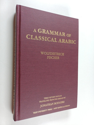 Wolfdietrich Fischer : A grammar of classical Arabic