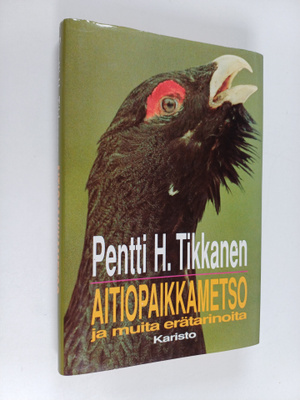 Pentti H. Tikkanen : Aitiopaikkametso ja muita erätarinoita