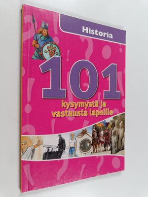 101 kysymystä ja vastausta lapsille : Historia