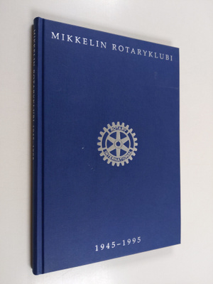 Mikkelin rotaryklubi 1945-1995
