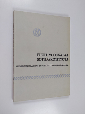 Kyösti Väänänen ym. : Puoli vuosisataa sotilaskotityötä -...