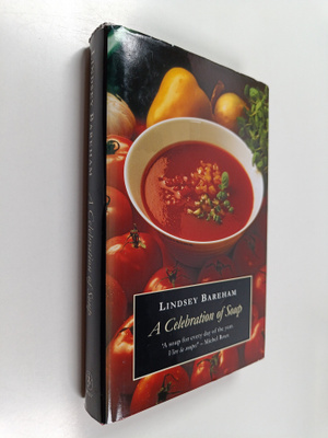 Lindsey Bareham : A Celebration of Soup - With Classic Re...