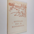 Lauri Suoja : Kettulan erä- ja riistamailta - pikkukuva 1
