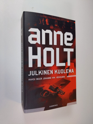 Anne Holt : Julkinen kuolema : Presidentin salaisuus ; Ju...