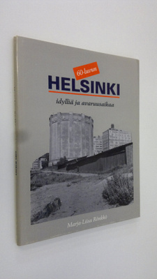 Marja-Liisa Rönkkö : 60-luvun Helsinki : idylliä ja avaru...