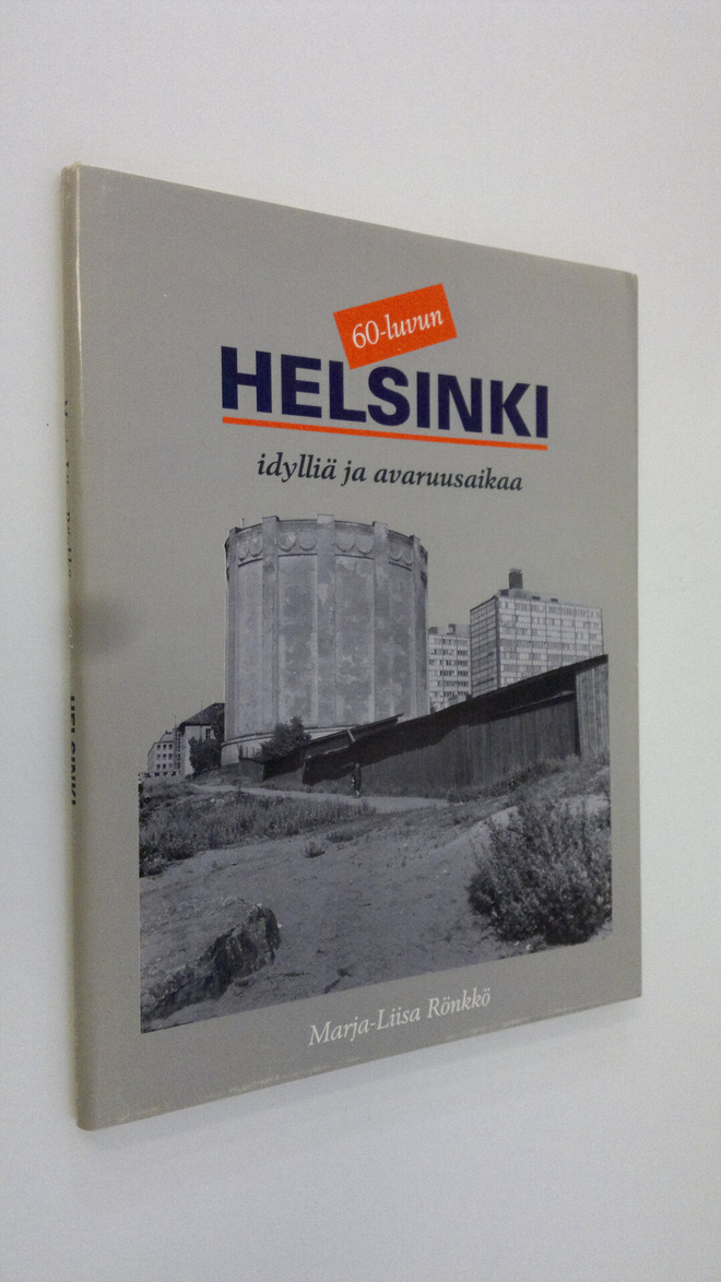 Marja-Liisa Rönkkö : 60-luvun Helsinki : idylliä ja avaru...