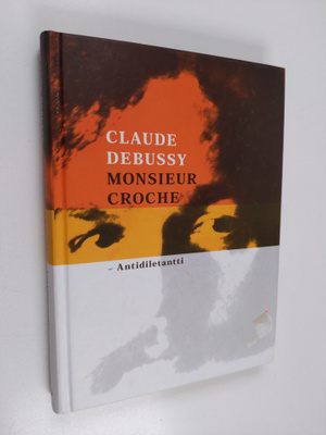 Claude Debussy : Monsieur Croche : antidiletantti