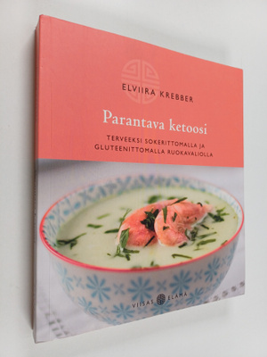 Elviira Krebber : Parantava ketoosi : terveeksi sokeritto...