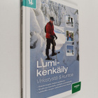 Sirpa Arvonen : Lumikenkäily : virkistystä & kuntoa - pikkukuva 1