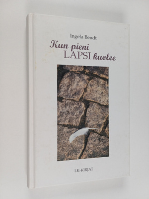 Ingela Bendt : Kun pieni lapsi kuolee
