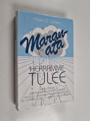 Ellen G. White : Maranata, Herramme tulee : päivittäistä ...