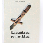 Elsa Aaltonen - KUSTAVILAISIA PUUMERKKEJÄ - pikkukuva 1