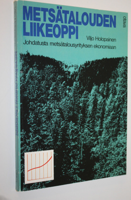 Viljo Holopainen : Metsätalouden liikeoppi (signeerattu) ...