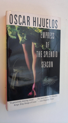 Oscar Hijuelos : Empress of the Splendid Season