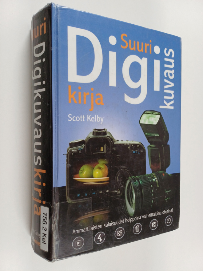 Scott Kelby : Suuri digikuvauskirja : vaiheittaiset ohjee...