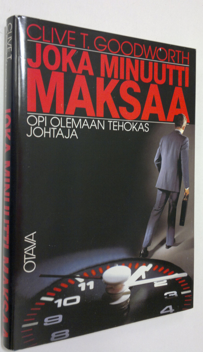 Clive T. Goodworth : Joka minuutti maksaa : opi olemaan t...