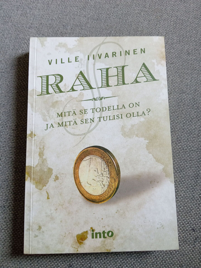 Ville Iivarinen: Raha – Mitä se todella on...