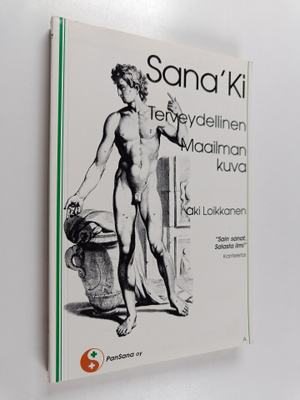 Aki Loikkanen : Sana Ki : terveydellinen maailmankuva