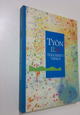 Työn ilo, tekemisen vapaus